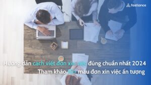 Hướng dẫn cách viết đơn xin việc đúng chuẩn nhất 2024