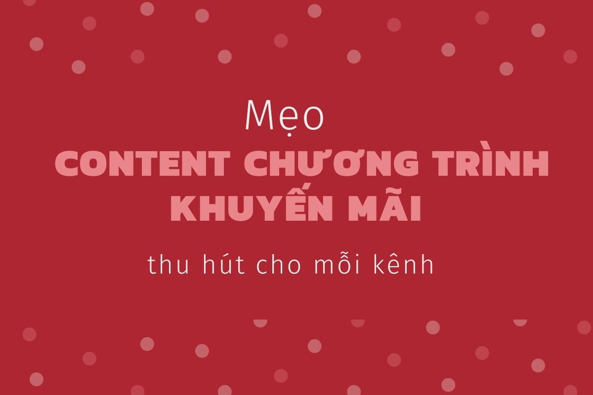 meo content chuong trinh khuyen mai thu hut cho moi kenh