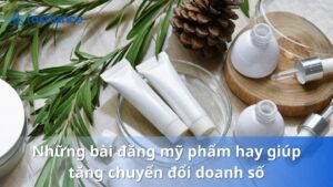 nhung bai dang my pham hay giup tang chuyen doi doanh so
