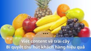 viet content ve trai cay thu hut khach hang