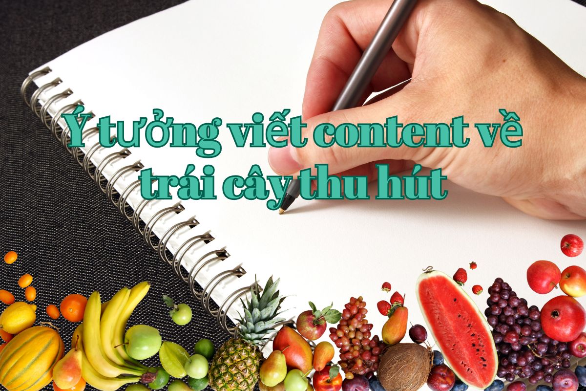 y tuong viet content ve trai cay thu hut